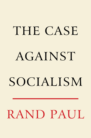 Read & Download The Case Against Socialism Book by Rand Paul Online