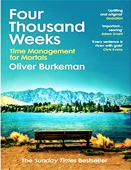 Four Thousand Weeks: Embrace your limits. Change your life. Make your four-thousand-weeks count. - Oliver Burkeman