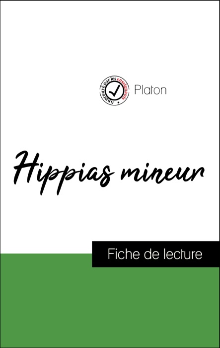 Analyse de l'œuvre : Hippias mineur (résumé et fiche de lecture plébiscités par les enseignants sur fichedelecture.fr)