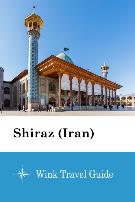 Shiraz (Iran) - Wink Travel Guide