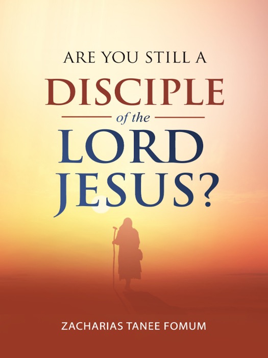 Are You Still A Disciple Of The Lord Jesus?