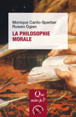 La philosophie morale - Ruwen Ogien & Monique Canto-Sperber