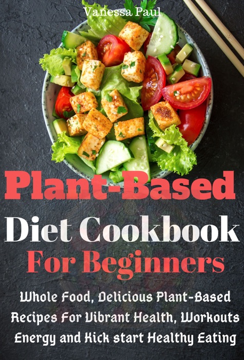 Plant Based Diet Cookbook