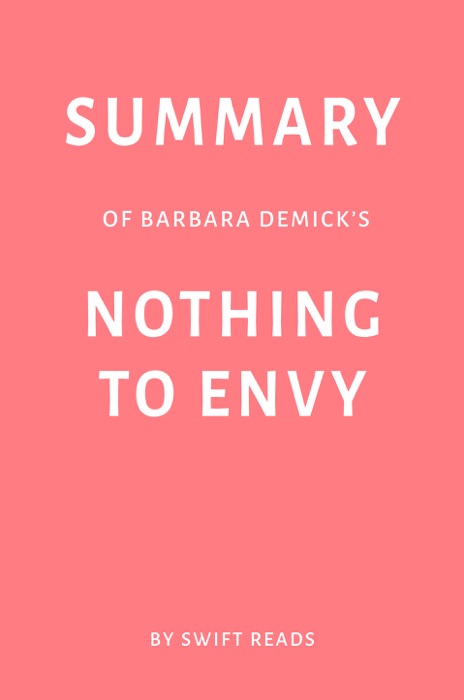 Summary of Barbara Demick’s Nothing to Envy by Swift Reads