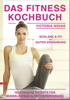 Das Fitness Kochbuch 100 einfache Rezepte für Muskelaufbau und Fettverbrennung schlank und fit mit guter Ernährung - Victoria Novak