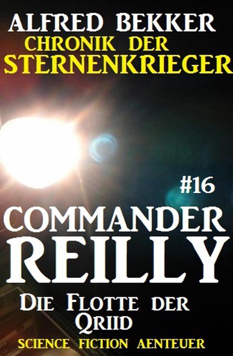 Commander Reilly #16: Die Flotte der Qriid: Chronik der Sternenkrieger