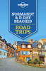 Normandy & D-Day Beaches Road Trips Travel Guide - Lonely Planet