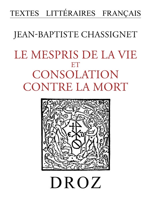 Le Mespris de la Vie et Consolation contre la Mort