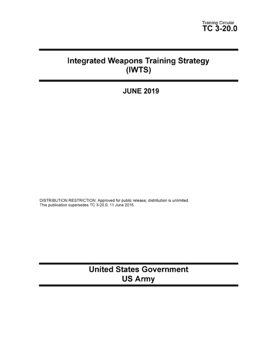 Training Circular TC 3-20.0 Integrated Weapons Training Strategy (IWTS) June 2019