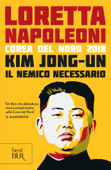 Kim Jong-un il nemico necessario - Loretta Napoleoni