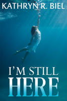 Kathryn R. Biel - I'm Still Here artwork