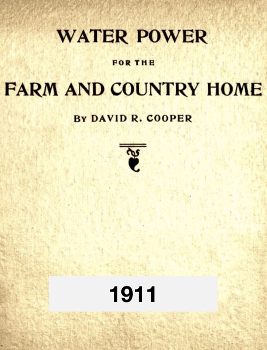 Water Power for the Farm and Country Home 1911