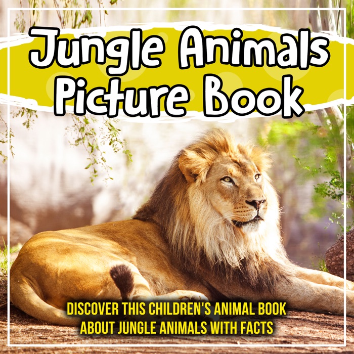 Jungle Animals Picture Book: Discover This Children's Animal Book About Jungle Animals With Facts