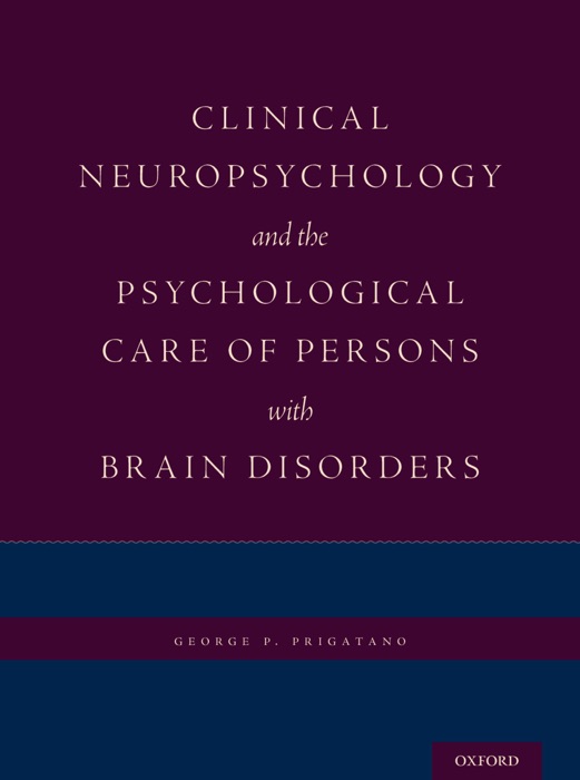 Clinical Neuropsychology and the Psychological Care of Persons with Brain Disorders