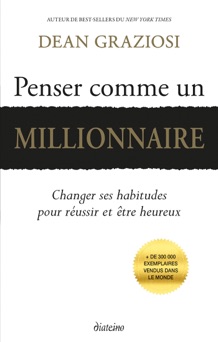 Penser comme un millionnaire - Dean Graziosi
