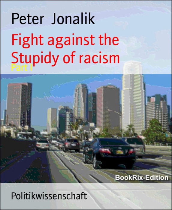 Fight against the Stupidy of racism