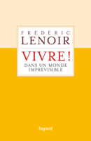 Frédéric Lenoir - Vivre ! dans un monde imprévisible artwork