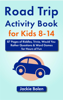 Road Trip Activity Book for Kids 8-14: 87 Pages of Riddles, Trivia, Would You Rather Questions & Word Games for Hours of Fun - Jackie Bolen