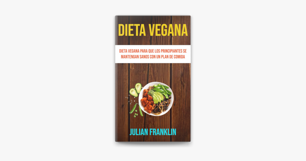 ‎apple Books에서 만나는 Dieta Vegana Dieta Vegana Para Que Los Principiantes Se Mantengan Sanos Con 5645
