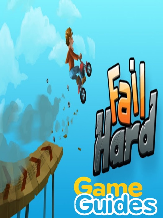 Fail Hard Cheats & Strategies & Fantastic Tips to Become a Successful Stuntman