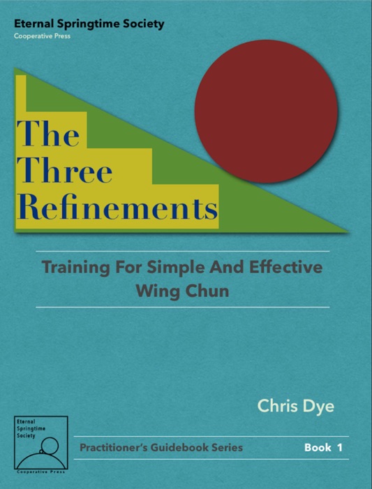 The Three Refinements: Training for Simple and Effective Wing Chun