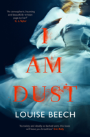 Louise Beech - I Am Dust artwork