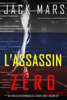 L’Assassin Zéro (Un Thriller d’Espionnage de l’Agent Zéro—Volume #7) - Jack Mars