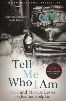 Tell Me Who I Am:  The Story Behind the Netflix Documentary - Alex and Marcus Lewis & Joanna Hodgkin