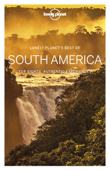 Lonely Planet's Best of South America Travel Guide - Lonely Planet