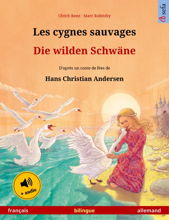 Les cygnes sauvages – Die wilden Schwäne (français – allemand)