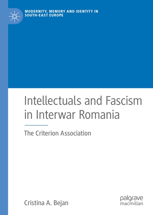 Intellectuals and Fascism in Interwar Romania