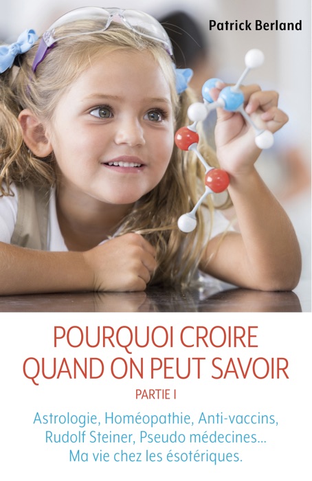 Pourquoi croire quand on peut savoir - Partie I