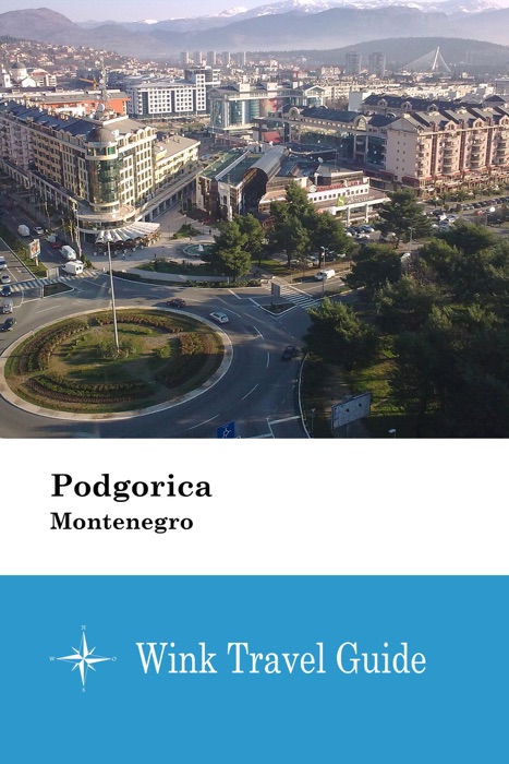 Podgorica (Montenegro) - Wink Travel Guide