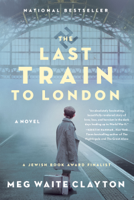 Meg Waite Clayton - The Last Train to London artwork