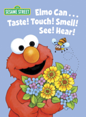 Elmo Can... Taste! Touch! Smell! See! Hear! (Sesame Street) - Michaela Muntean & Maggie Swanson