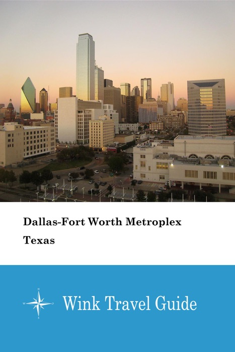 Dallas-Fort Worth Metroplex (Texas) - Wink Travel Guide