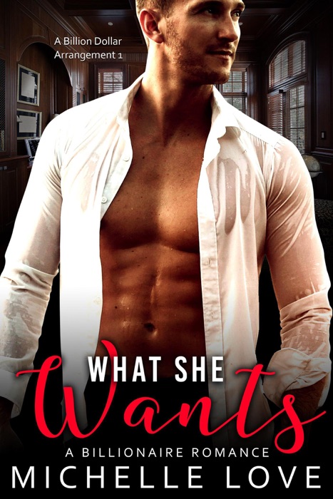 What She Wants: A Billionaire Romance