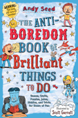 The Anti-Boredom Book of Brilliant Things to Do - Andy Seed & Scott Garrett