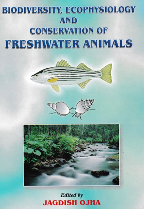 Biodiversity, Ecophysiology And Conservation Of Freshwater Animals