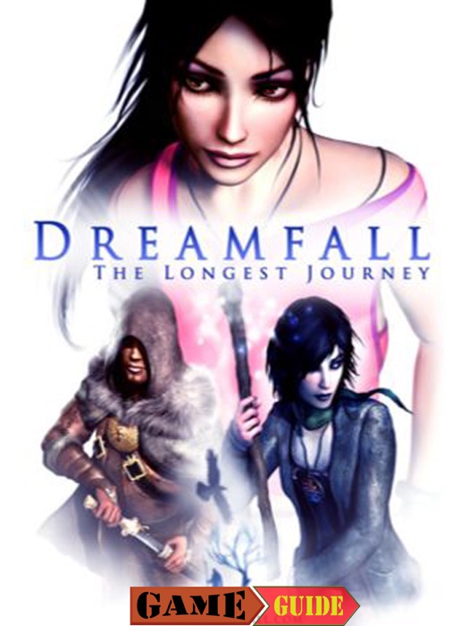 Dreamfall The Longest Journey Game Guide