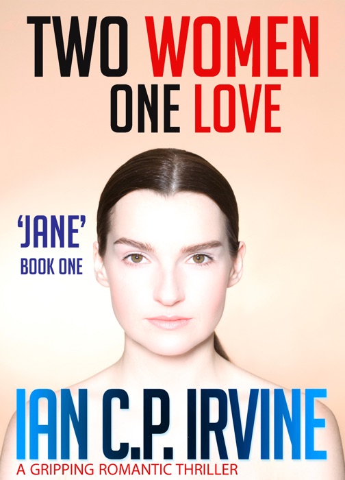 Two Women. One Love. Jane: Book One. A Gripping Romantic Thriller