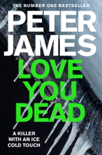 Love You Dead: A Roy Grace Novel 12 - Peter James Cover Art