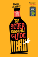 Simon Chapple - The Sober Survival Guide: How to Free Yourself from Alcohol Forever artwork