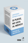 Si puede, no vaya al médico - Antonio Sitges-Serra