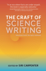 The Craft of Science Writing: Selections from The Open Notebook - Siri Carpenter