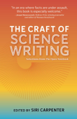 The Craft of Science Writing: Selections from The Open Notebook - Siri Carpenter