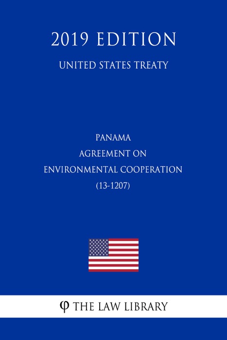 Panama - Agreement on Environmental Cooperation (13-1207) (United States Treaty)