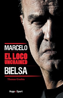 Marcelo Bielsa - El loco unchained - Thomas Goubin