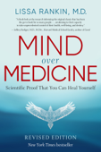 Mind Over Medicine - REVISED EDITION - Lissa Rankin, MD
