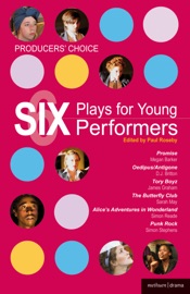Producers' Choice: Six Plays for Young Performers - Megan Barker, D.J. Britton, James Graham, Sarah May, Simon Reade, Simon Stephens & Paul Roseby by  Megan Barker, D.J. Britton, James Graham, Sarah May, Simon Reade, Simon Stephens & Paul Roseby PDF Download